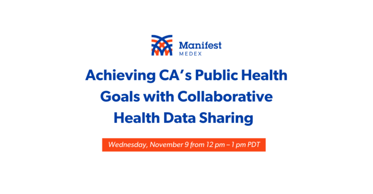 Manifest MedEx’s November Webinar –  Achieving CA’s Public Health Goals with Collaborative Health Data Sharing