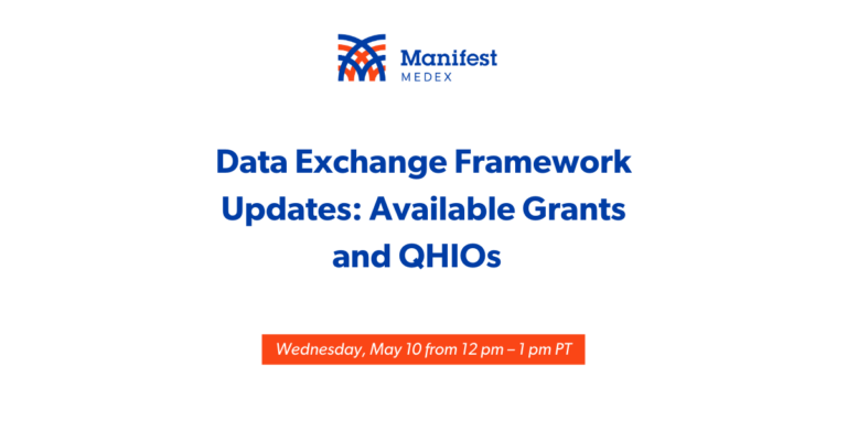 Manifest MedEx’s May Webinar – Data Exchange Framework Updates: Available Grants and QHIOs